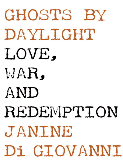 Title details for Ghosts by Daylight by Janine di Giovanni - Available